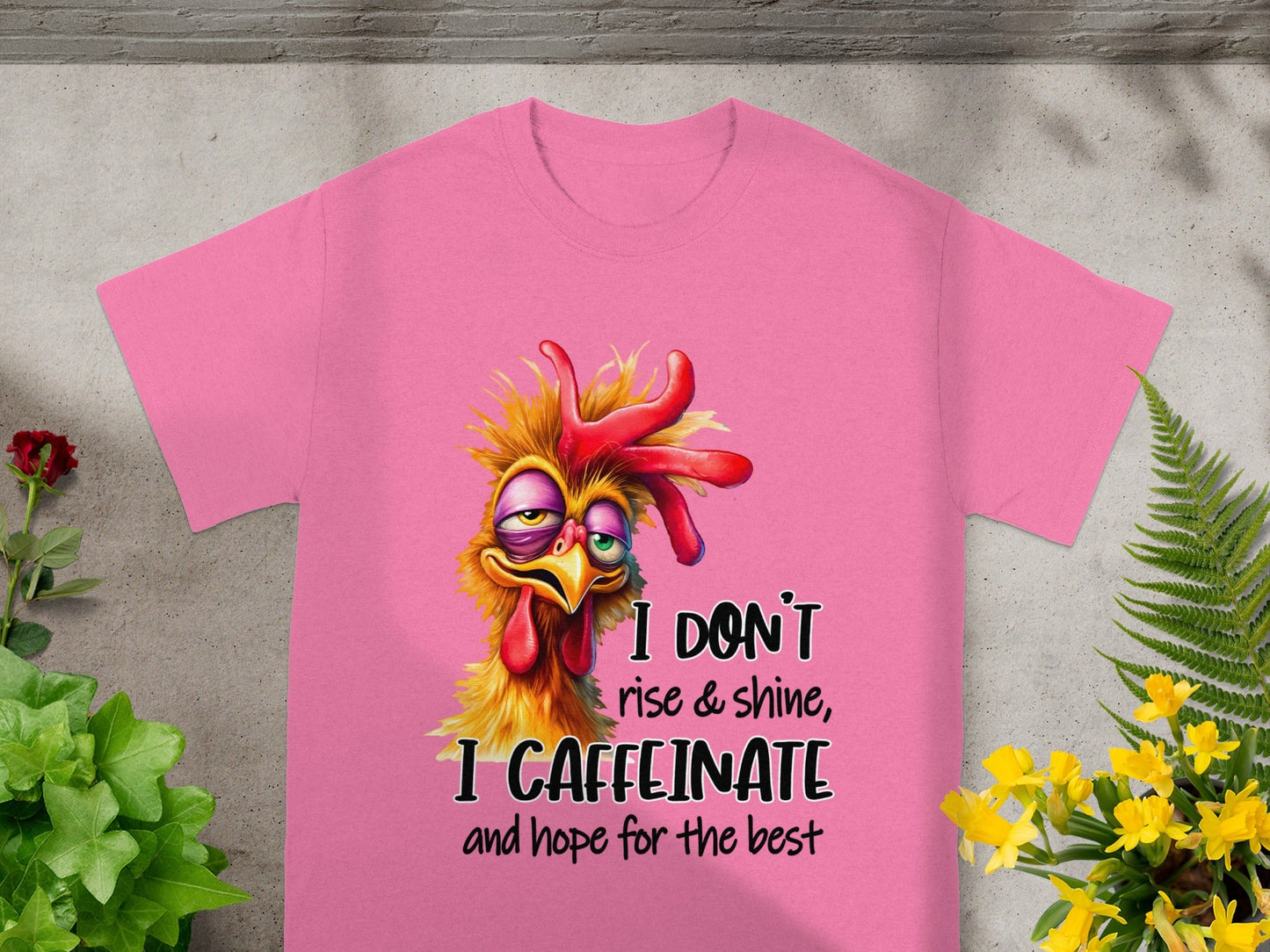 I Don't Rise and Shine I Caffeinate and Hope for the Best Shirt