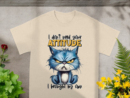 I Don't Need Your Attitude I Brought My Own T-shirt