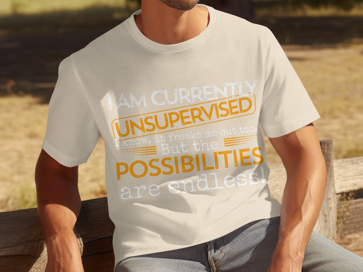 I Am Currently Unsupervised Endless Possibilities Shirt