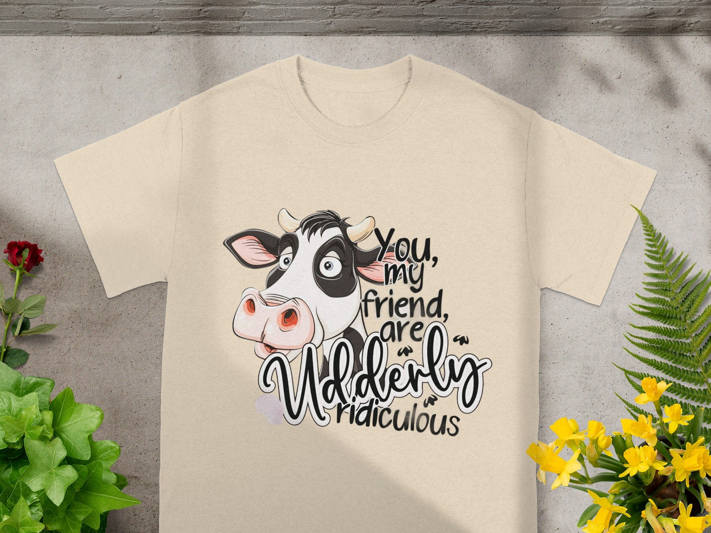 You My Friend Are Udderly Ridiculous T-Shirt
