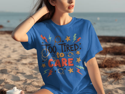 Too Tired To Care Graphic Tee Fun Casual Top