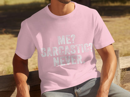 Me? Sarcastic? Never. humorous pink t-shirt