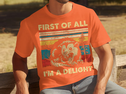 First of All I'm a Delight Funny Graphic T-Shirt