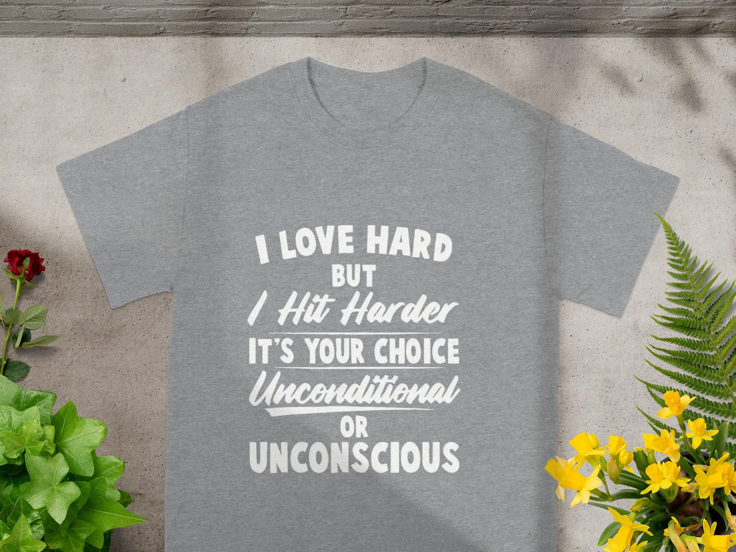 I Love Hard but I Hit Harder It's Your Choice Shirt