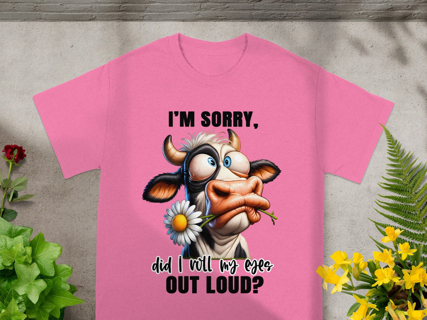 I'm Sorry Did I Roll My Eyes Out Loud T-shirt