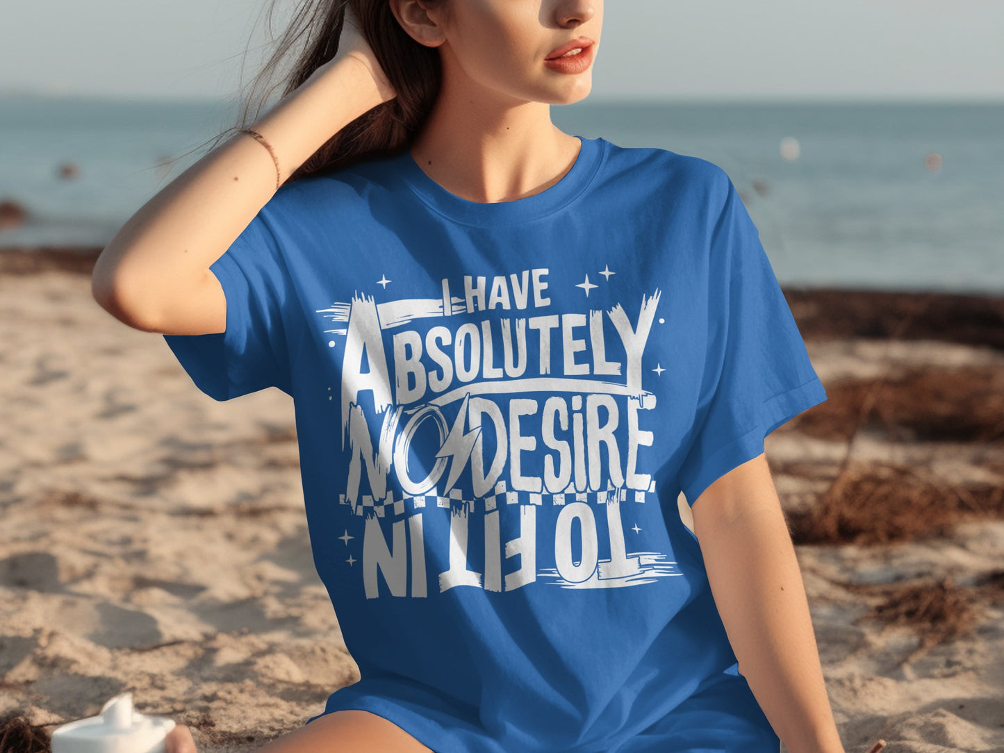 I Have Absolutely No Desire to Fit In T-shirt