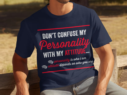 Don't Confuse My Personality With My Attitude Shirt