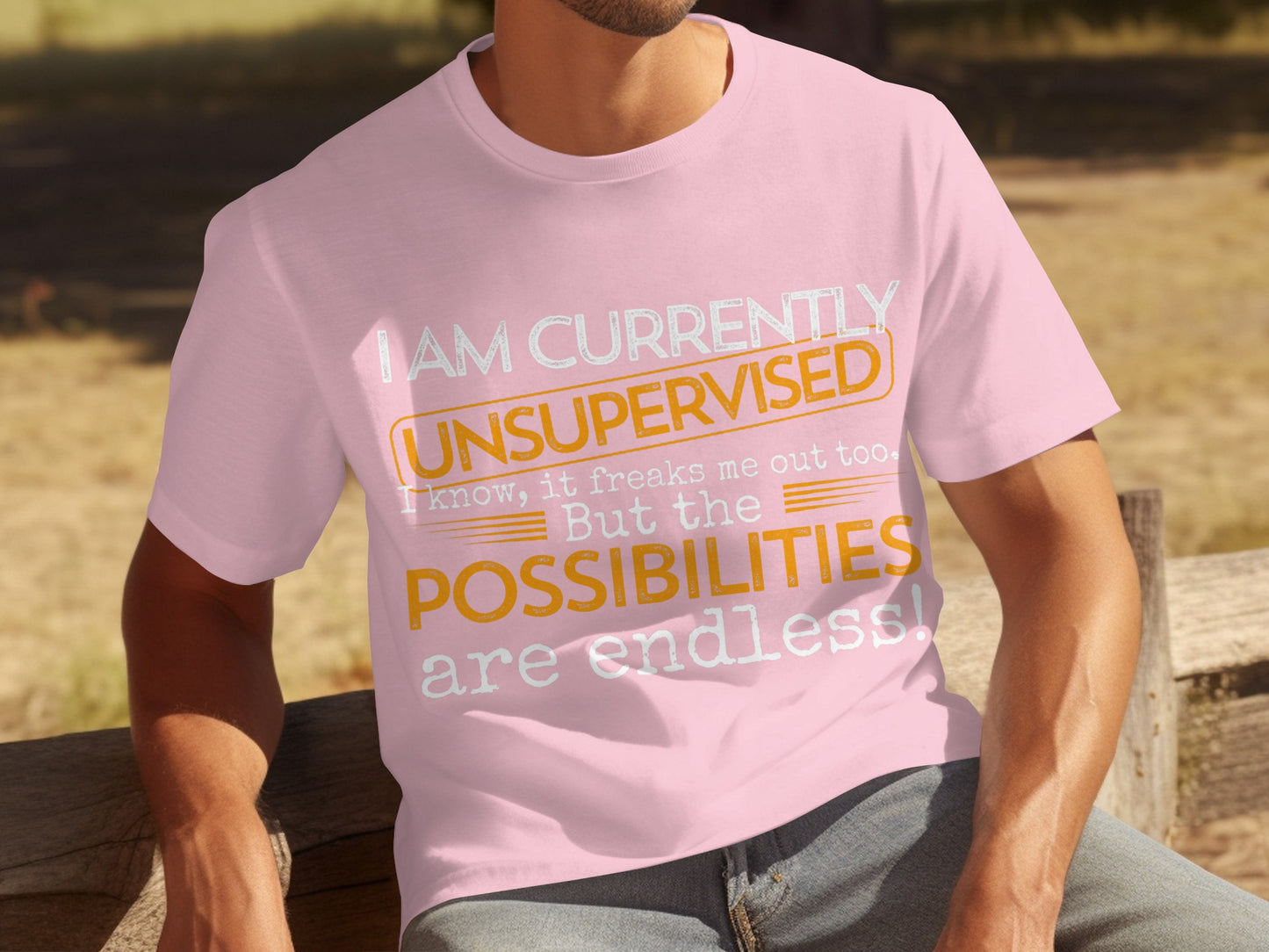 I Am Currently Unsupervised Possibilities T-shirt
