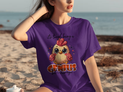 It's Tough Being a Genius but I Manage T-shirt