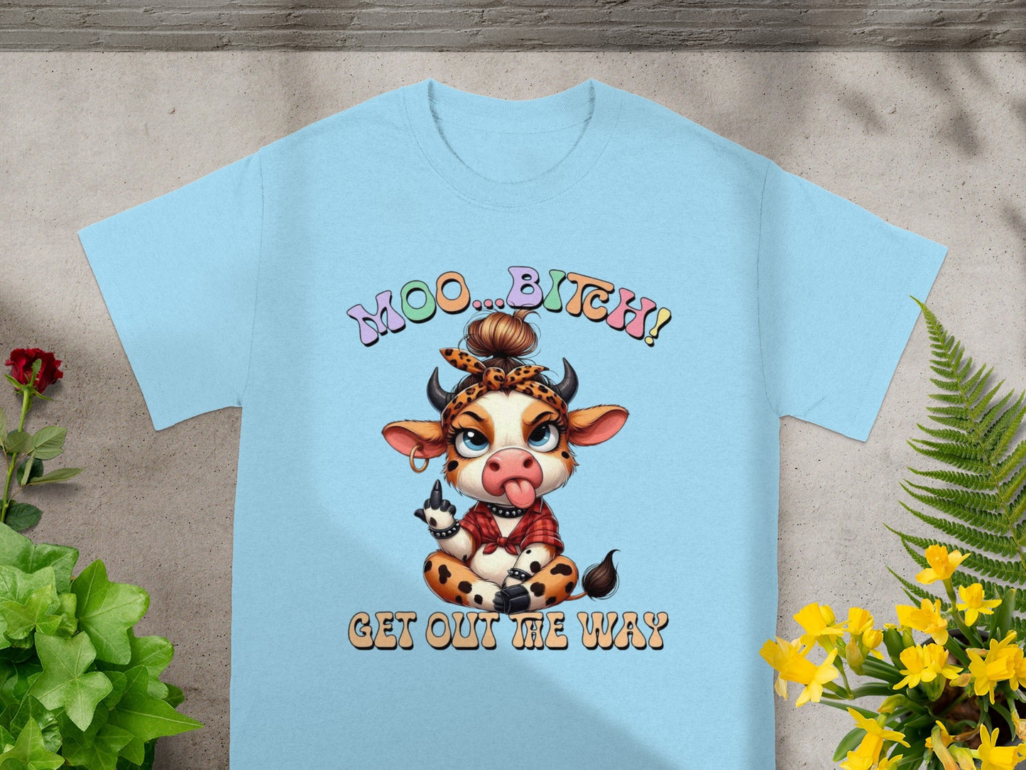 Moo Bitch Get Out My Way Cute Cow Graphic Tee