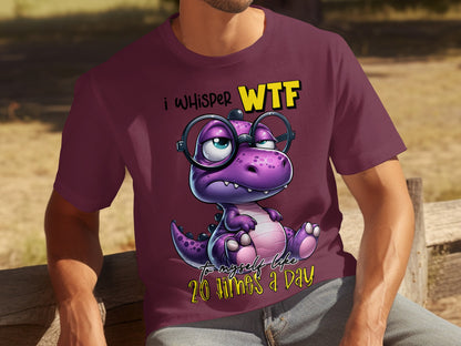 I Whisper WTF To Myself Like 20 Times a Day Shirt