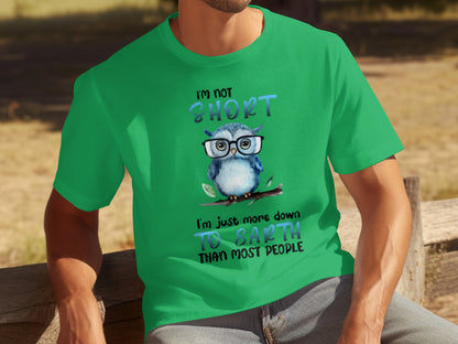 Funny Owl I'm Not Short More Down to Earth T-Shirt