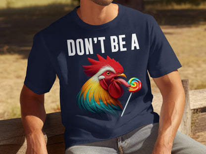 Don't Be A Rooster With Lollipop Graphic T-Shirt