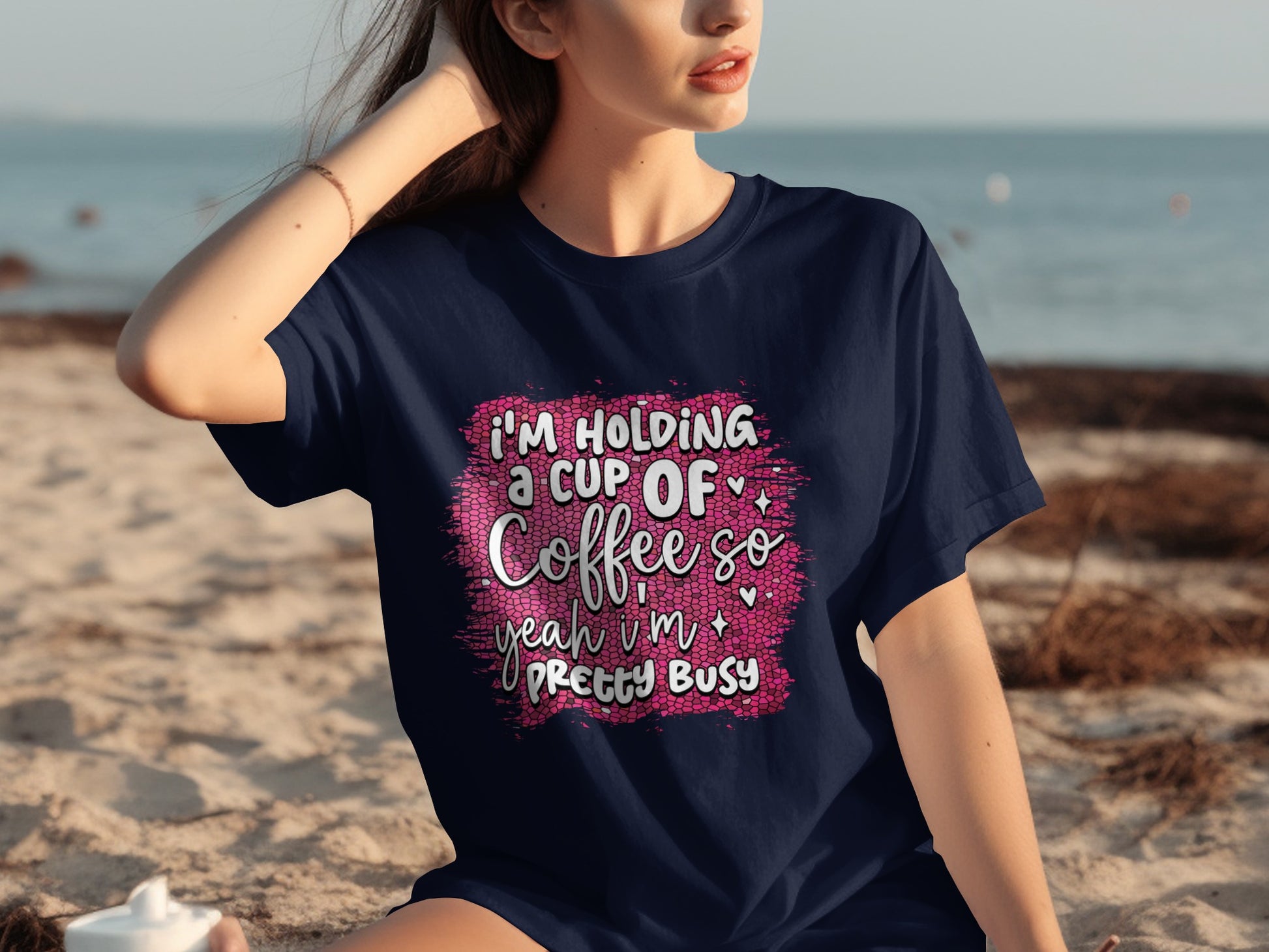 I'm Holding a Cup of Coffee So Yeah I'm Pretty Busy T-shirt