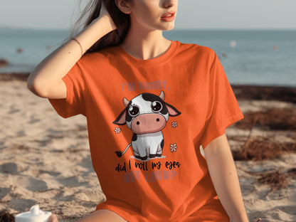 I'm Sorry Did I Roll My Eyes Out Loud Shirt