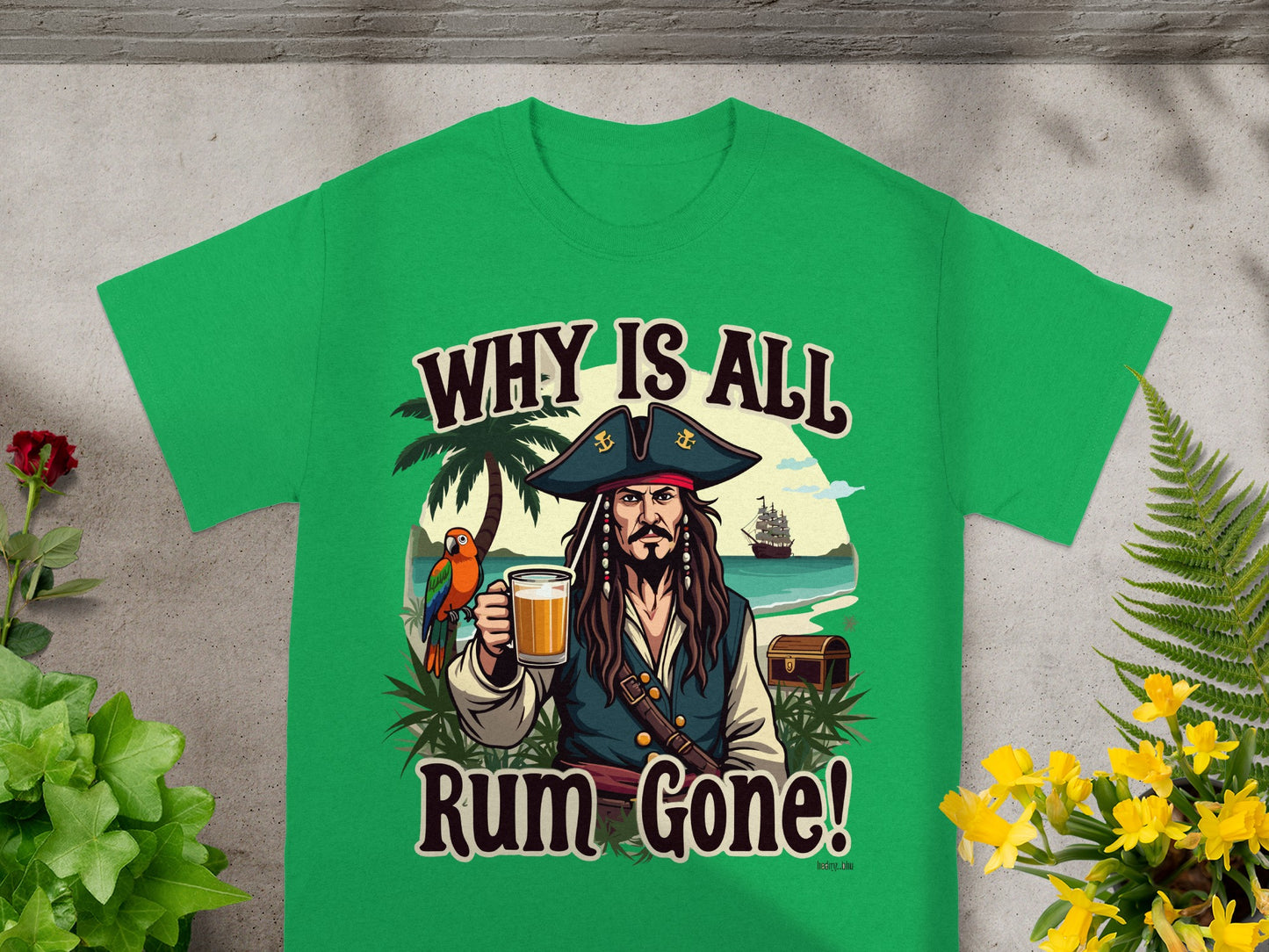 Green t-shirt with pirate and text "WHY IS ALL Rum Gone!"