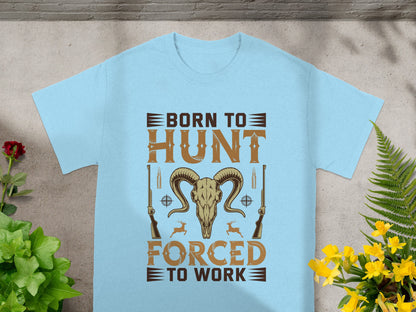 Light blue t-shirt with "Born to Hunt, Forced to Work" text and hunting graphics.