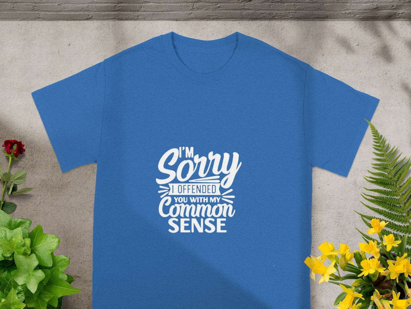 I'm Sorry I Offended You with My Common Sense shirt