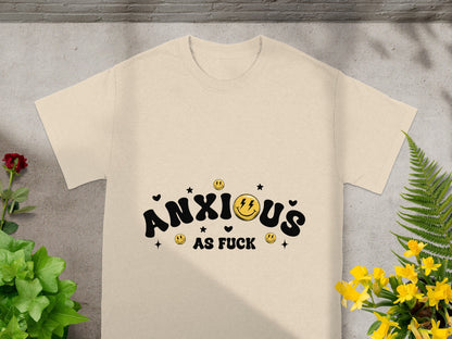 Anxious As Fuck Graphic Tee For Daily Wear Design