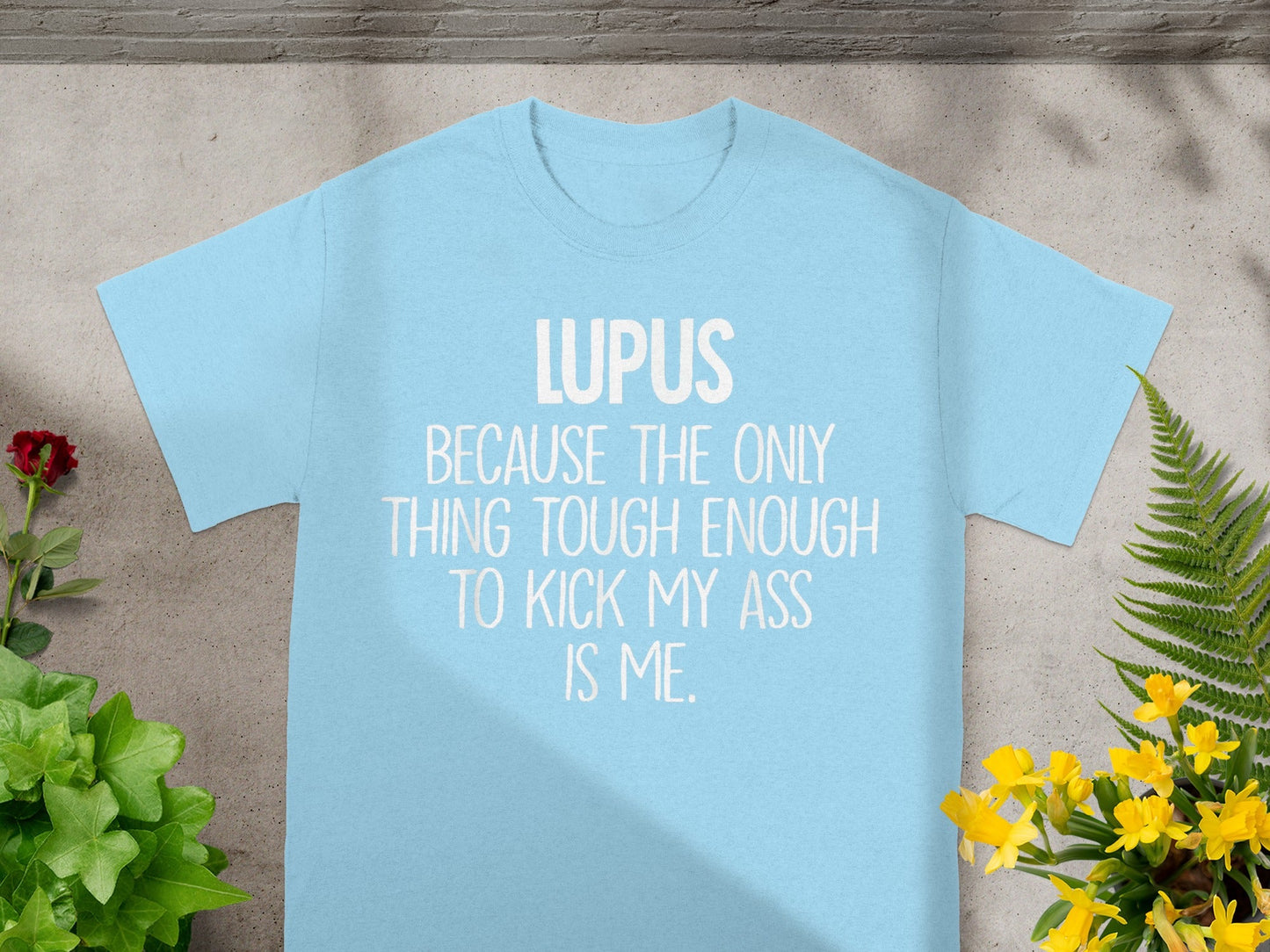 LUPUS Funny Motivational Statement T-shirt Apparel