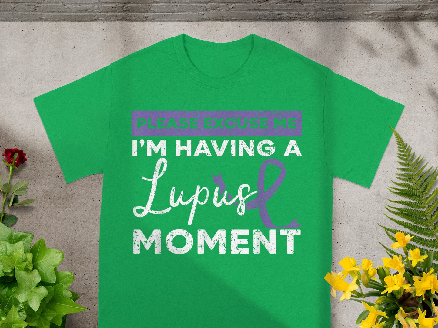 Please Excuse Me I'm Having a Lupus Moment shirt