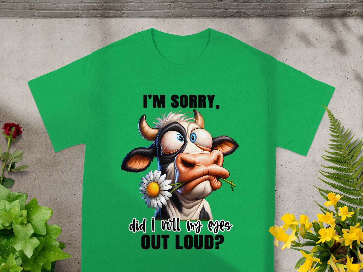 I'm Sorry Did I Roll My Eyes Out Loud T-shirt
