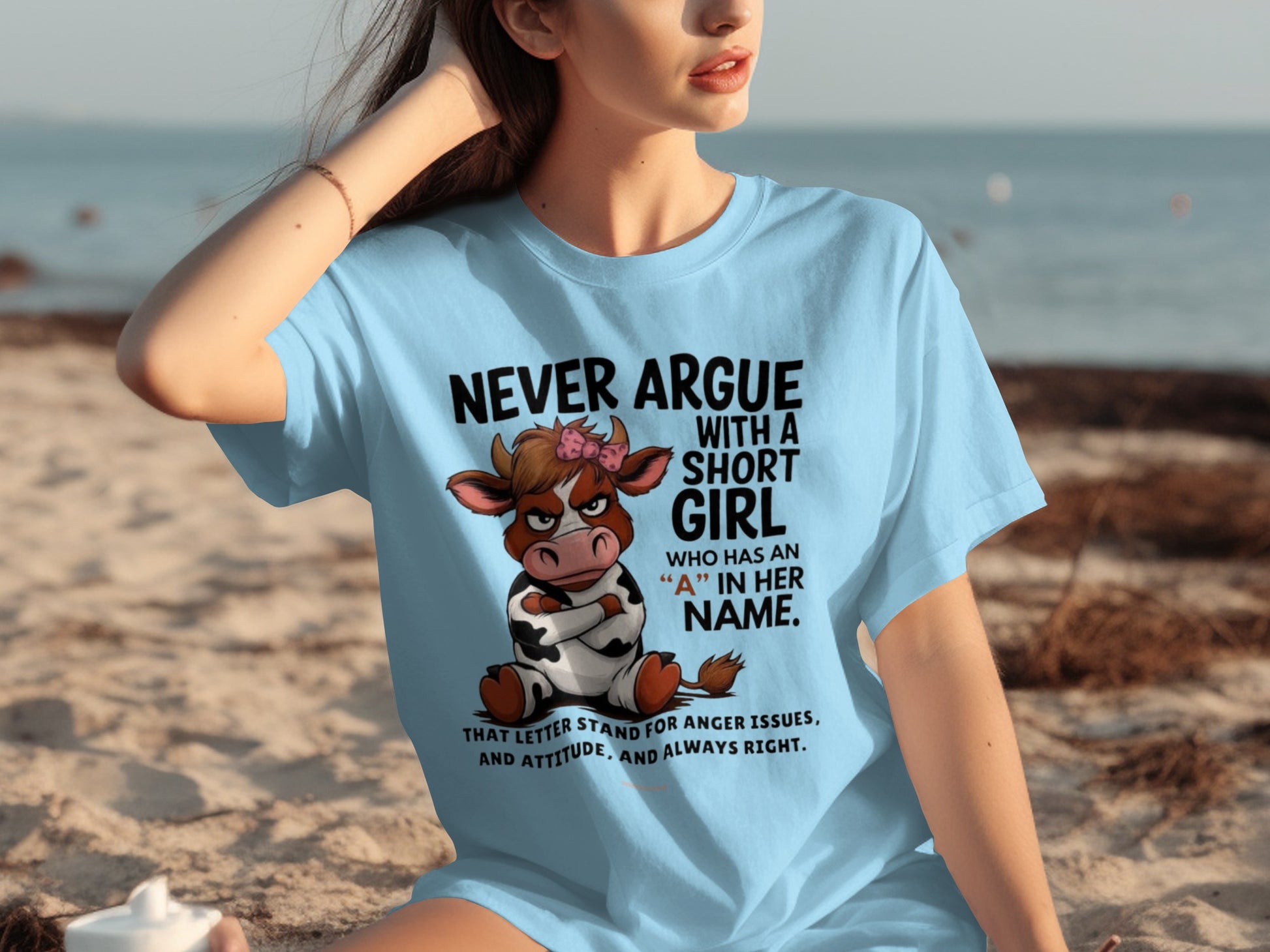 Never Argue With A Short Girl Who Has An A in Her Name Shirt