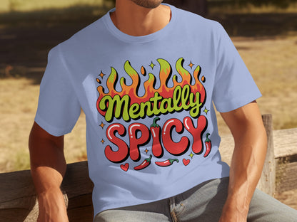 Mentally Spicy Graphic Tee Funny Shirt for Trendy Outfits