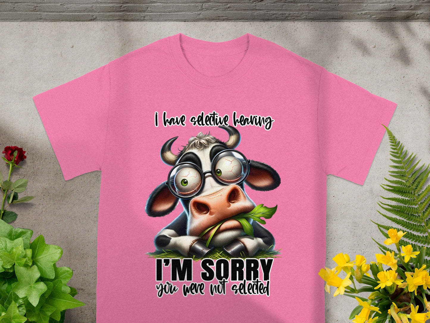 I Have Selective Hearing I'm Sorry Not Selected T-Shirt
