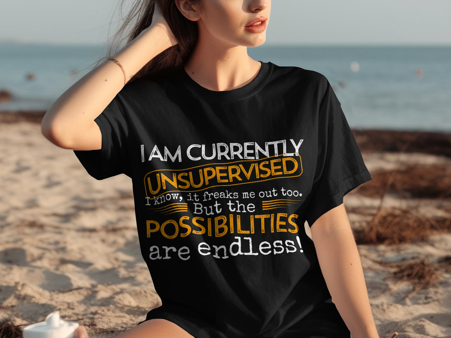 I Am Currently Unsupervised The Possibilities Tee