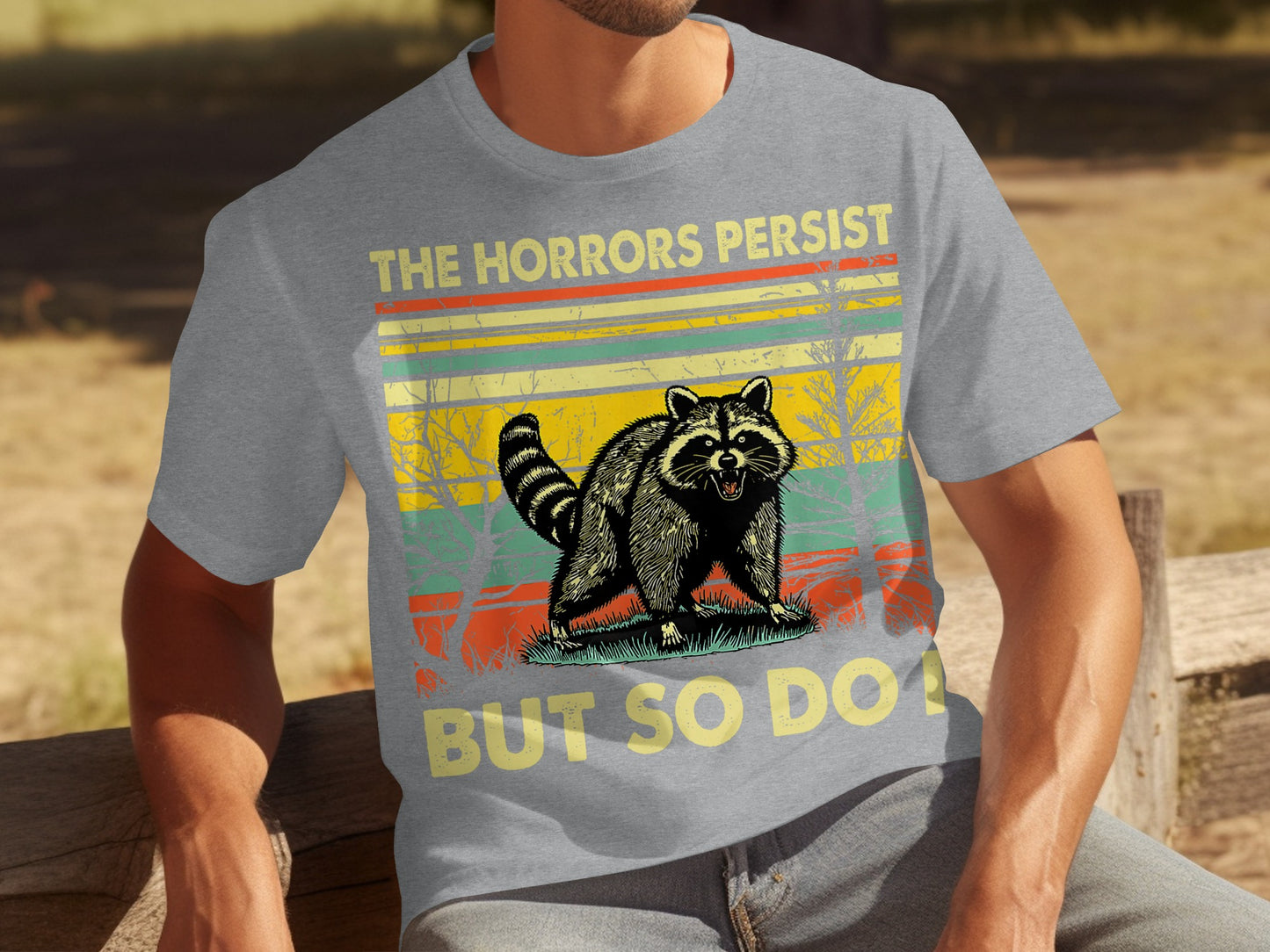 The Horrors Persist But So Do I Raccoon T-Shirt