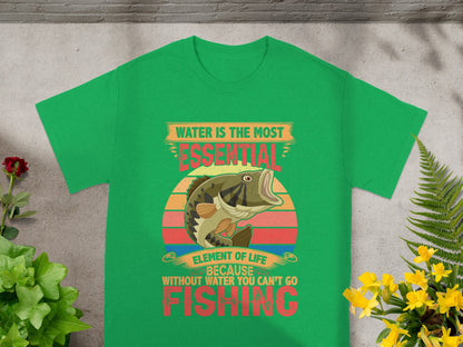 Green t-shirt with fish graphic and text "Water is the most essential element of life because without water you can't go fishing."