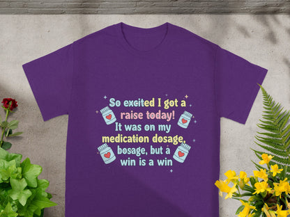 Purple t-shirt with text about medication dosage and a raise.