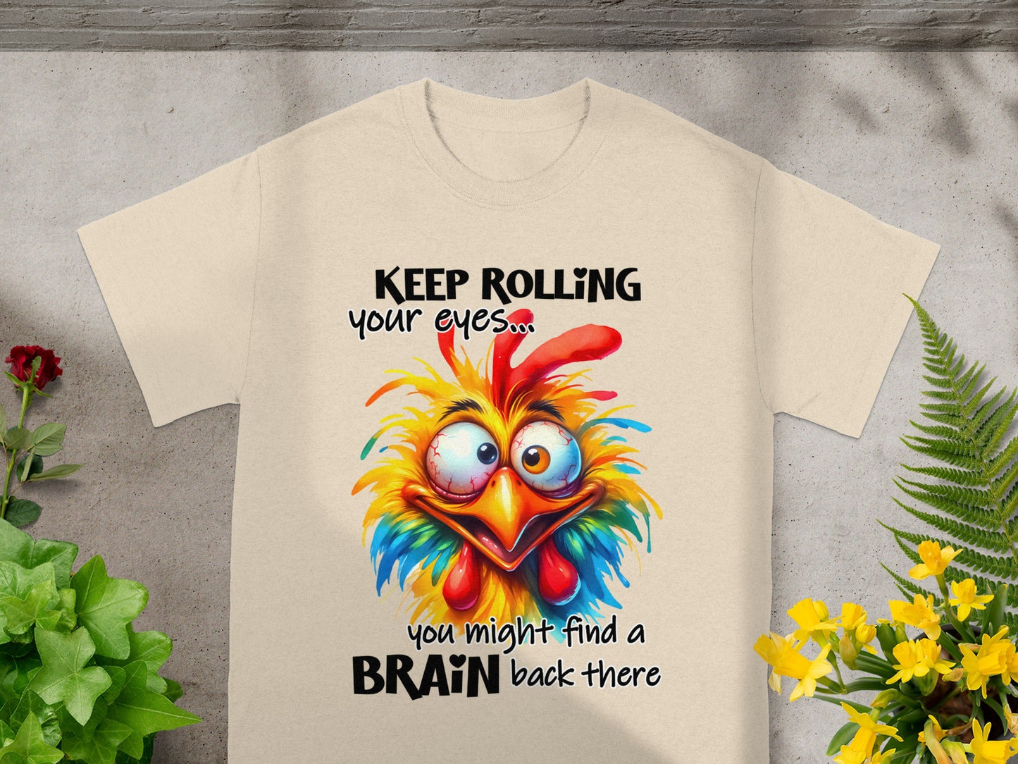 Keep Rolling Your Eyes Funny Chicken TShirt