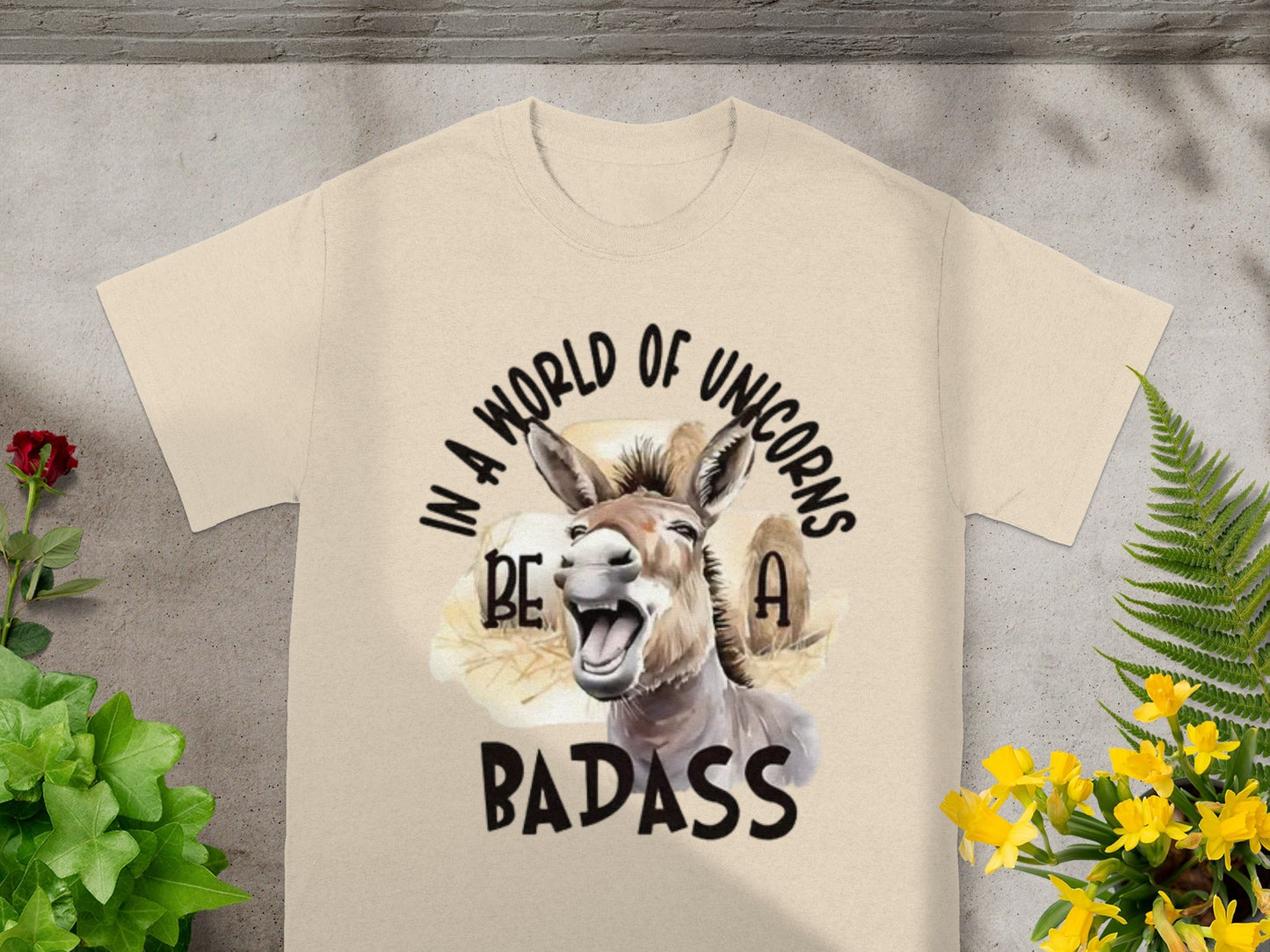 In A World of Unicorns Be A Badass T-Shirt