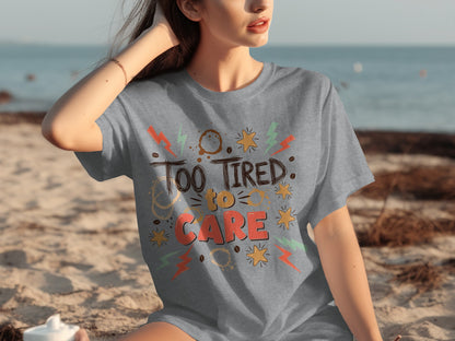 Too Tired To Care Colorful Graphic T-Shirt