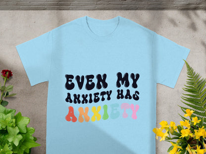 Even My Anxiety Has Anxiety Graphic Tee