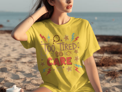 Too Tired to Care Graphic Tee Shirt