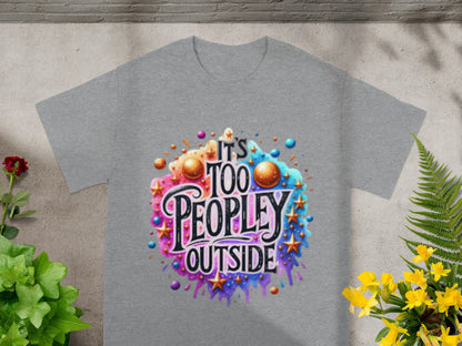 Colorful It's Too Peopley Outside Design T-Shirt