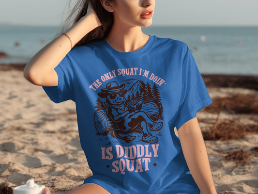 The Only Squat I'm Doin' Is Diddly Squat T-shirt