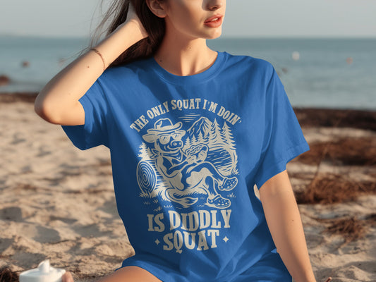 The Only Squat I'm Doin' Is Diddly Squat T-shirt