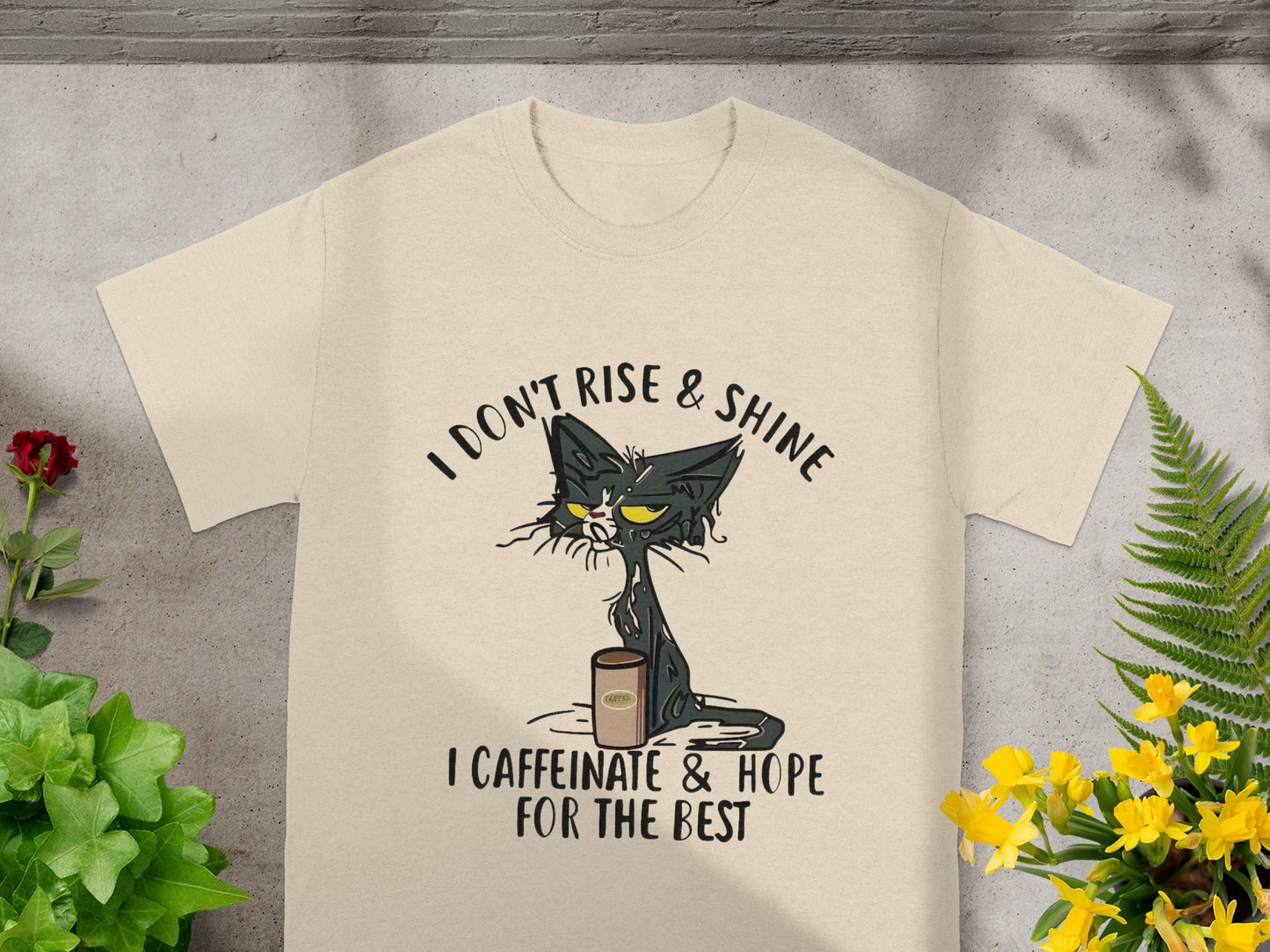 I Don't Rise and Shine I Caffeinate and Hope T-shirt