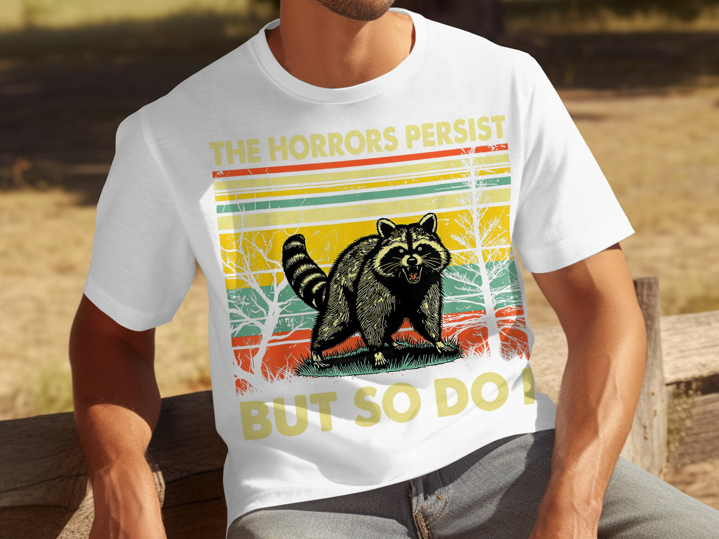 The Horrors Persist But So Do I Raccoon Shirt