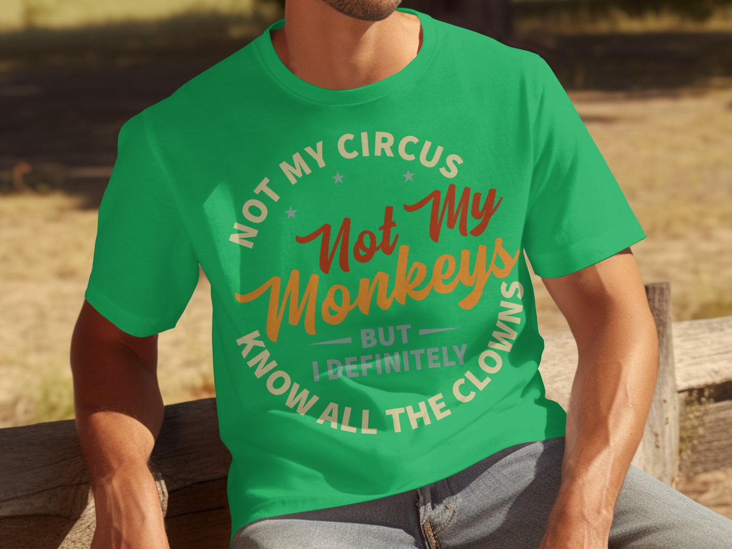 Not My Circus Not My Monkeys Humorous T-Shirt