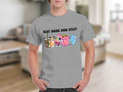 Busy Doing Mom Stuff Graphic Tee Shirt