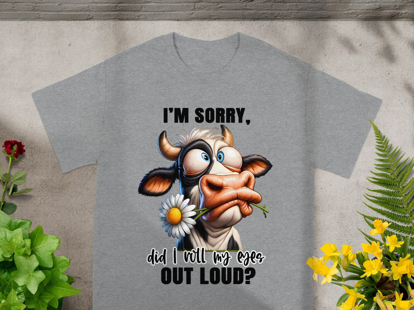 I'm Sorry Did I Roll My Eyes Out Loud T-Shirt
