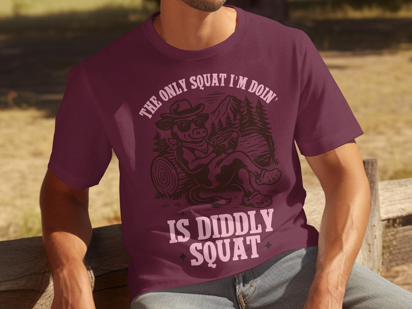 The Only Squat I'm Doin' Is Diddly Squat T-Shirt