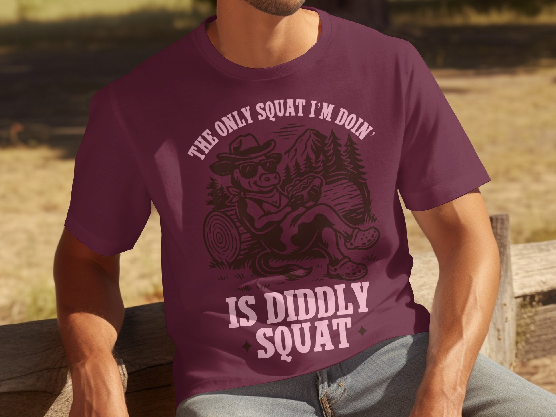 The Only Squat I'm Doin' Is Diddly Squat T-Shirt