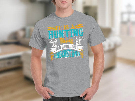 It Is A Hunting Thing You Would Not Understand Shirt