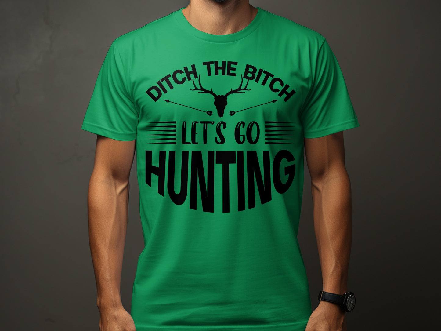 Ditch The Bitch Let's Go Hunting Graphic T-Shirt